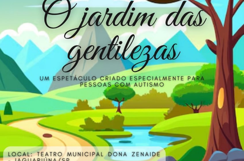 ESPETÁCULO ‘O JARDIM DAS GENTILEZAS’ SERÁ APRESENTADO NESTA QUARTA NO TEATRO MUNICIPAL