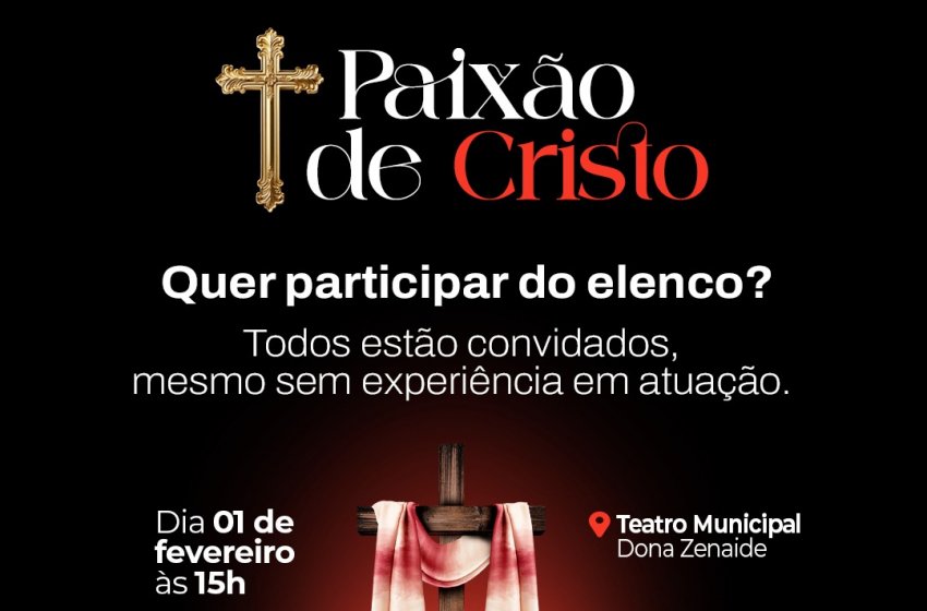 PAIXÃO DE CRISTO: PRIMEIRA REUNIÃO COM INTERESSADOS ACONTECE NESTE DOMINGO